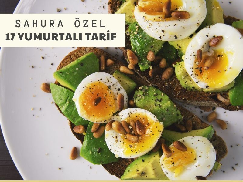 Sahurda 15 dakida Hazırlanabilenecek 17 Yumurtalı Tarif